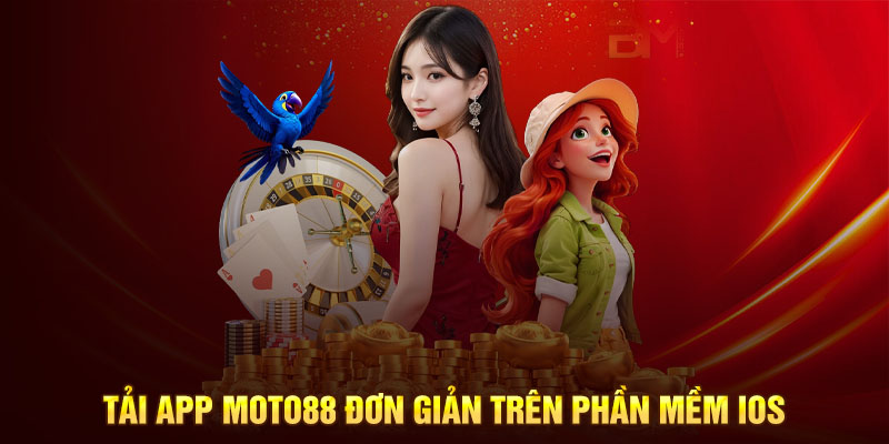 Tải app moto88 đơn giản trên phần mềm IOS